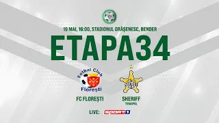 LIVE: DIVIZIA NAȚIONALĂ,Etapa 34 ,FC FLOREȘTI  - FC SHERIFF 19.05.2021, 16:00