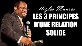 LES TROIS PRINCIPES D'UNE RELATION SOLIDE | Myles Munroe en francais | Traduction Maryline Orcel