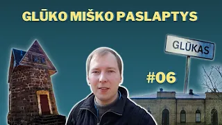 GLŪKO MIŠKO PASLAPTYS | Neatrastos Lietuvos vietos #06