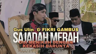 SAJADAH MERAH GUS ULIN DAN FIKRI GAMBUS