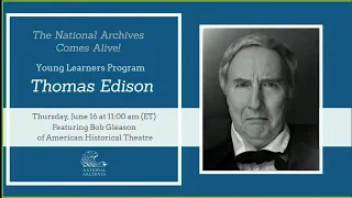 National Archives Comes Alive! Young Learners Program: Meet Thomas Edison