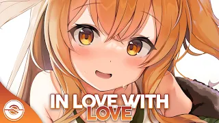 Nightcore - In Love With Love - (Lyrics)