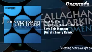 John O'Callaghan & Betsie Larkin - Save This Moment (Gareth Emery Remix)