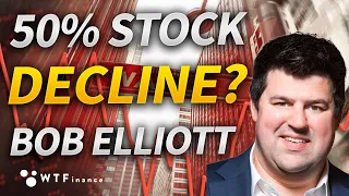 Could the Stock Market Decline by 50%? with Bob Elliott