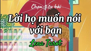 Chọn 1 tụ bài | LỜI HỌ MUỐN NÓI VỚI BẠN NGAY LÚC NÀY #lenatarot #tarot #tarotreading