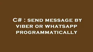 C# : send message by viber or whatsapp programmatically