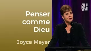 Comment penser comme Dieu pense ? - Joyce Meyer - Maîtriser mes pensées