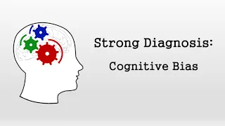 Cognitive Bias (Strong Diagnosis)