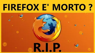 🧭 FIREFOX sta CHIUDENDO? Ecco cosa non vi dicono 🔥