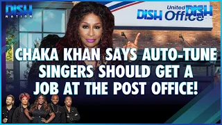 Chaka Khan Shades Auto-tune Singers, Says They "Need to Get A Job at the Post Office"