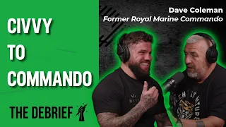 CIVVY TO COMMANDO | THE DEBRIEF | Former Royal Marine Commando Dave Coleman