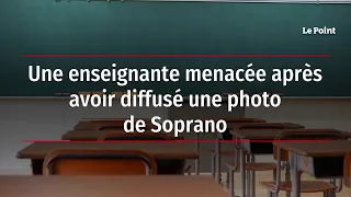 Une enseignante menacée après avoir diffusé une photo de Soprano