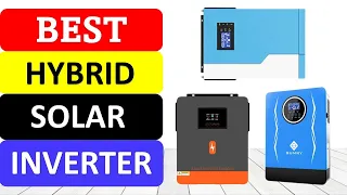 TOP 10 Best Hybrid Solar Inverter in 2024 | Solar Hybrid Inverter