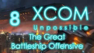 The Great Battleship Offensive - XCOM Unpossible Episode 8