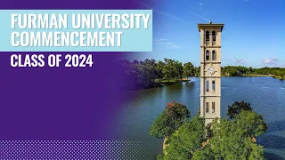 Furman University 7PM Commencement May 4th, 2024