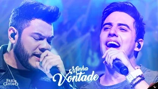 Fred & Gustavo - Minha Vontade (Clipe Oficial)