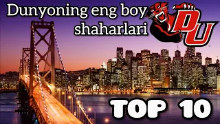 TOP 10 (Dunyoning eng boy shaharlari)