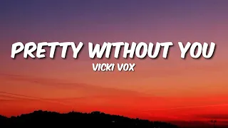 Vicki Vox - Pretty without You (Lyrics)