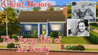 THE YOUNG LIFE OF TED BUNDY  a brief history in the sims 4