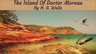 The Island of Doctor Moreau ♦ By H. G. Wells ♦ Fantasy, Supernatural Fiction ♦ Full Audiobook