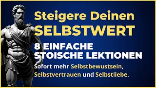 Steigere Dein SELBSTWERTGEFÜHL mit diesen LEBENSVERÄNDERNDEN Lektionen! | Stoizismus