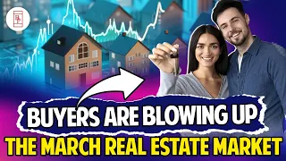 Buyers Are Blowing Up The March Real Estate Market  - George Moorhead