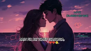 main fir bhi tumko chahunga @bollywoodsongs143 @lo-fi (slowed+revreb )