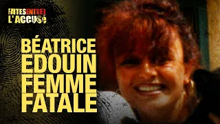 Faites entrer l'accusé : Beatrice Edouin, femme fatale