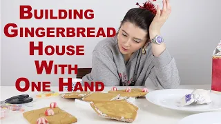 I Try to Build A Gingerbread  House With One Hand