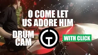 O Come Let Us Adore Him - Hillsong (Drum Cam)