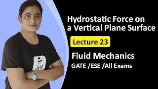 Hydrostatic Force on a Vertical Plane Surface | Fluid Mechanics GATE Lectures in Hindi