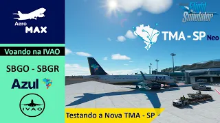 Voando na IVAO #8 | Testando a Nova TMA - SP | SBGO - SBGR | Goiânia - Guarulhos | A320 | MSFS 2020