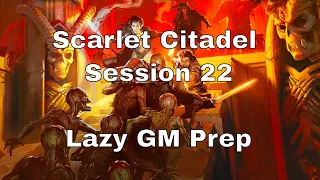 Scarlet Citadel Session 22 – Lazy GM Prep #dnd #lazydm