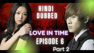 love in time episode 6 || Hindi dubbed || part 2