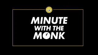 Minute With The Monk - May 20, 2024