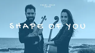 Shape Of You - Ed Sheeran [Violin + Cello Cover]