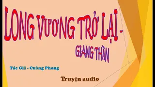 Tập 11 - chương 201-220 - Long Vương Trở Lại - Giang Thần, Tác giả - Cuồng Phong, Truyện audio