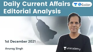 Daily Current Affairs Editorial Analysis | 1 Dec 2021 | Crack UPSC CSE/IAS 2022/23 | Anurag Singh