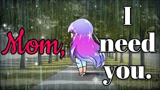 "Mom, I need you" - GACHA LIFE  MOTHER's DAY SPECIAL MINI MOVIE|| SEYM_DNA || GLMM