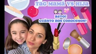 TAG MAMÁ VS HIJA! 👩👧RETO! CUANTO NOS CONOCEMOS?!