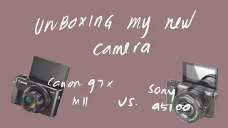 UNBOXING 😆 | CANON G7X MARK II VS. SONY A5100 REVIEW (kinda)