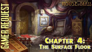 Let's Play - Fantastic Creations - House of Brass - Chapter 4 - The Surface Floor [FINAL]