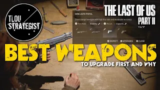 The Last of Us Part 2 - BEST Weapons To UPGRADE First & WHY (SPOILER-FREE Tips & Strategies)