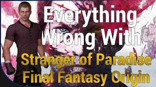 GAME SINS | Everything Wrong With Stranger of Paradise: Final Fantasy Origin