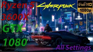 ✅Cyberpunk 2077 Ryzen 5 3600X, GTX 1080 Ultra/Hight/Medium/Low All Settings Full HD