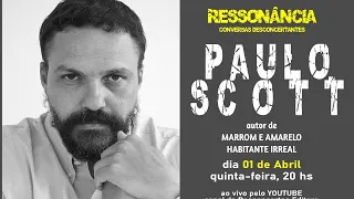 PAULO SCOTT no RESSONÂNCIA - Conversas Desconcertantes!