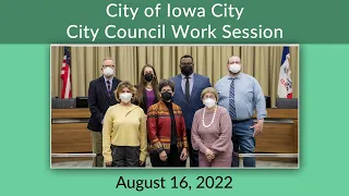 Iowa City City Council Work Session of August 16, 2022