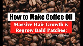 How to Make Coffee Oil for Massive Hair Growth | Stop Excessive Hair Shedding & Male Pattern Balding