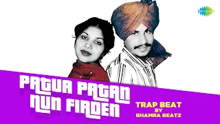 Patua Patan Nun Firden -Trap Beat | Amar Singh Chamkila | Bhamra Beatz | New Punjabi Song 2023