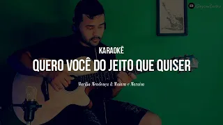 KARAOKÊ - Quero Você do Jeito Que Quiser - Marília Mendonça & Maiara e Maraisa